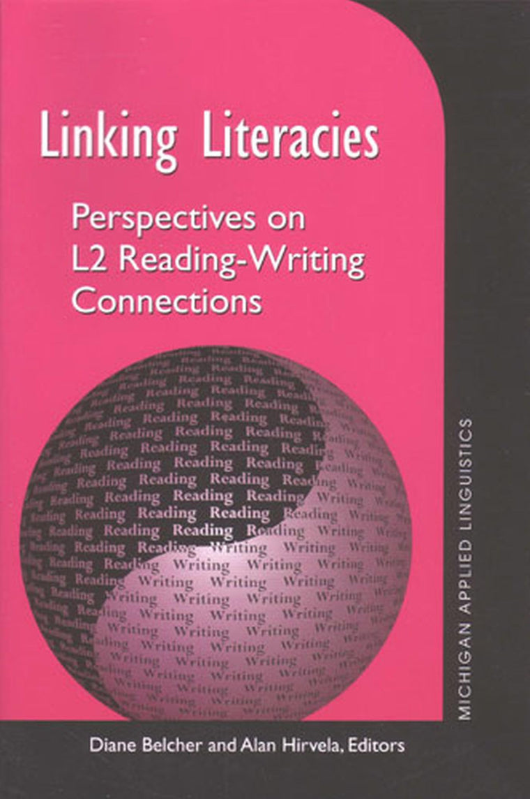 Linking Literacies: Perspectives on L2 Reading-Writing Connections (Michigan Series on Teaching Multilingual Writers)