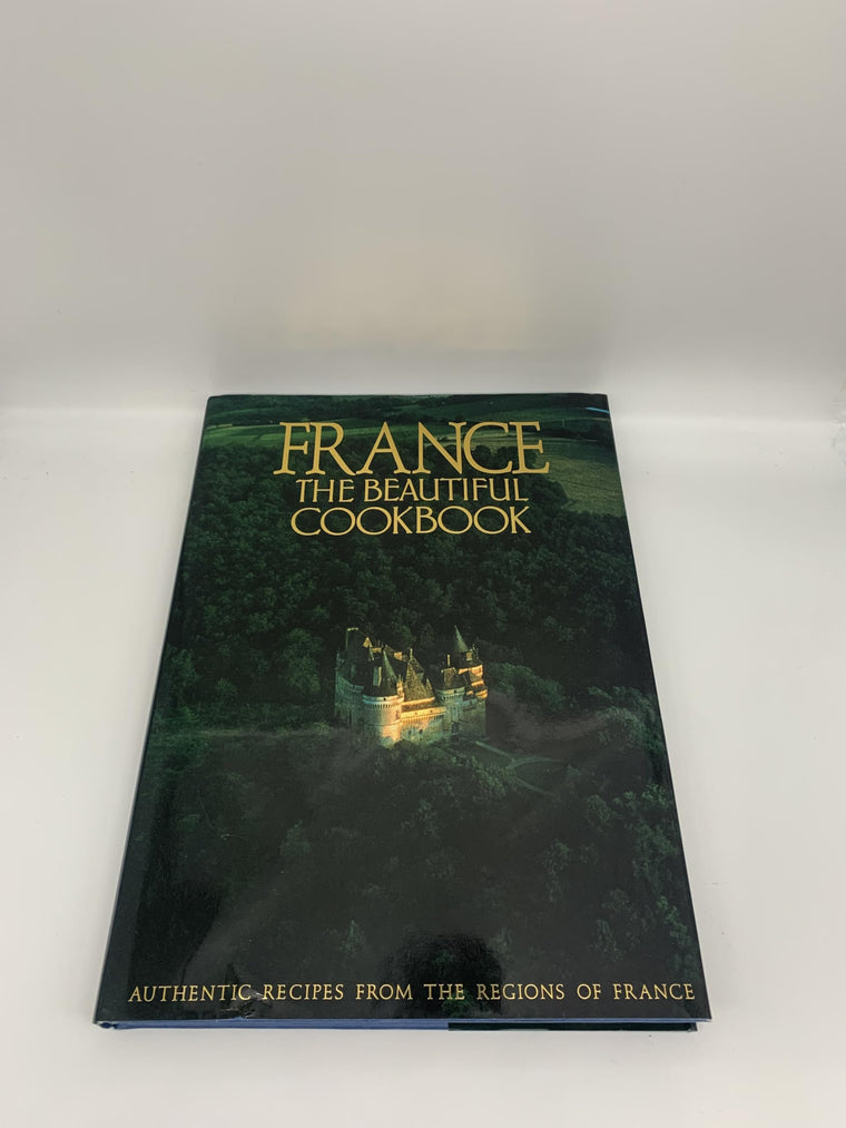 France: The Beautiful Cookbook- Authentic Recipes from the R