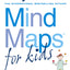 Mind Maps for Kids : Max Your Memory and Your Concentration