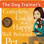 The Dog Trainer's Complete Guide to a Happy, Well-Behaved Pet: Learn the Seven Skills Every Dog Should Have (Quick & Dirty Tips)