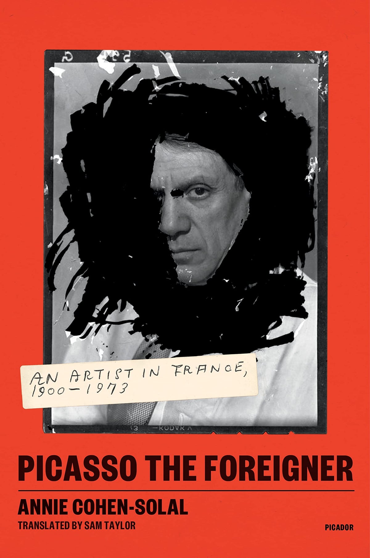 Picasso the Foreigner: An Artist in France, 1900-1973