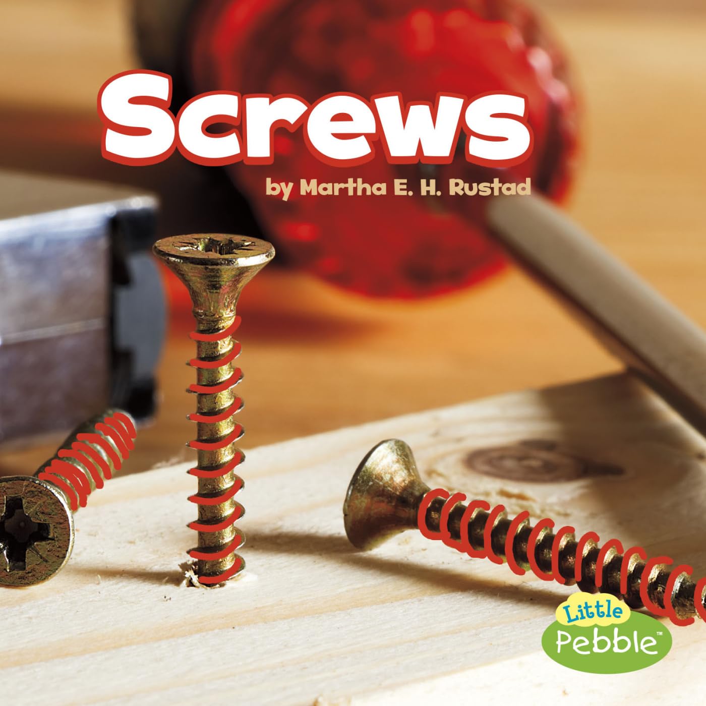 Screws (Simple Machines) (Little Pebble: Simple Machines)