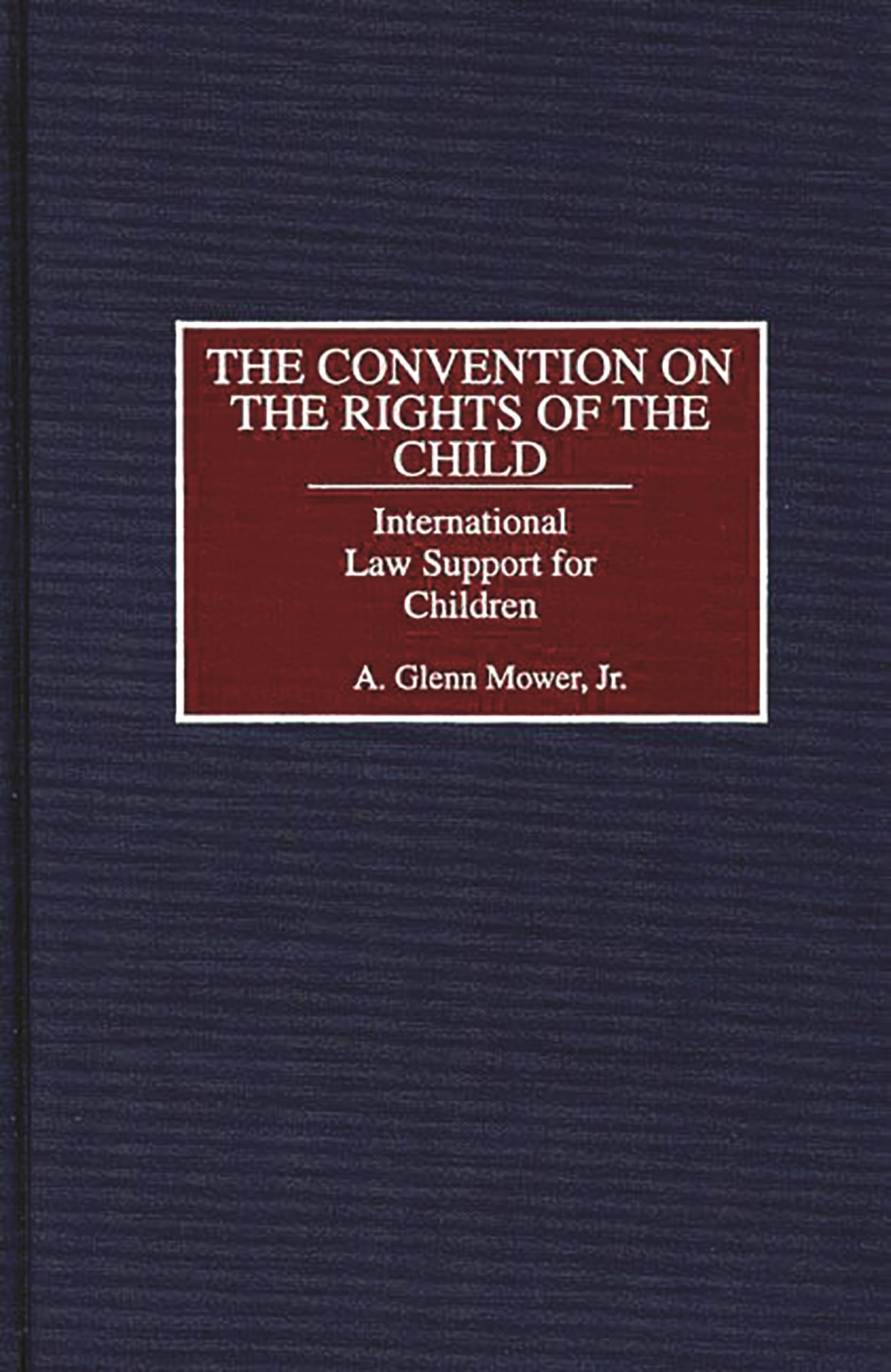 The Convention on the Rights of the Child: International Law Support for Children (Studies in Human Rights)