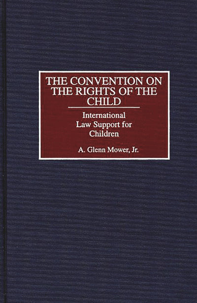 The Convention on the Rights of the Child: International Law Support for Children (Studies in Human Rights)