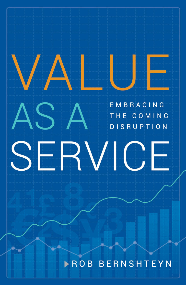 Value as a Service: Embracing the Coming Disruption
