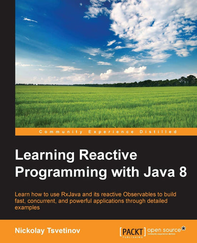 Learning Reactive Programming With Java 8: Learn How to Use Rxjava and Its Reactive Obervables to Build Fast, Concurrent, and Powerful Applications Through Detailed Examples