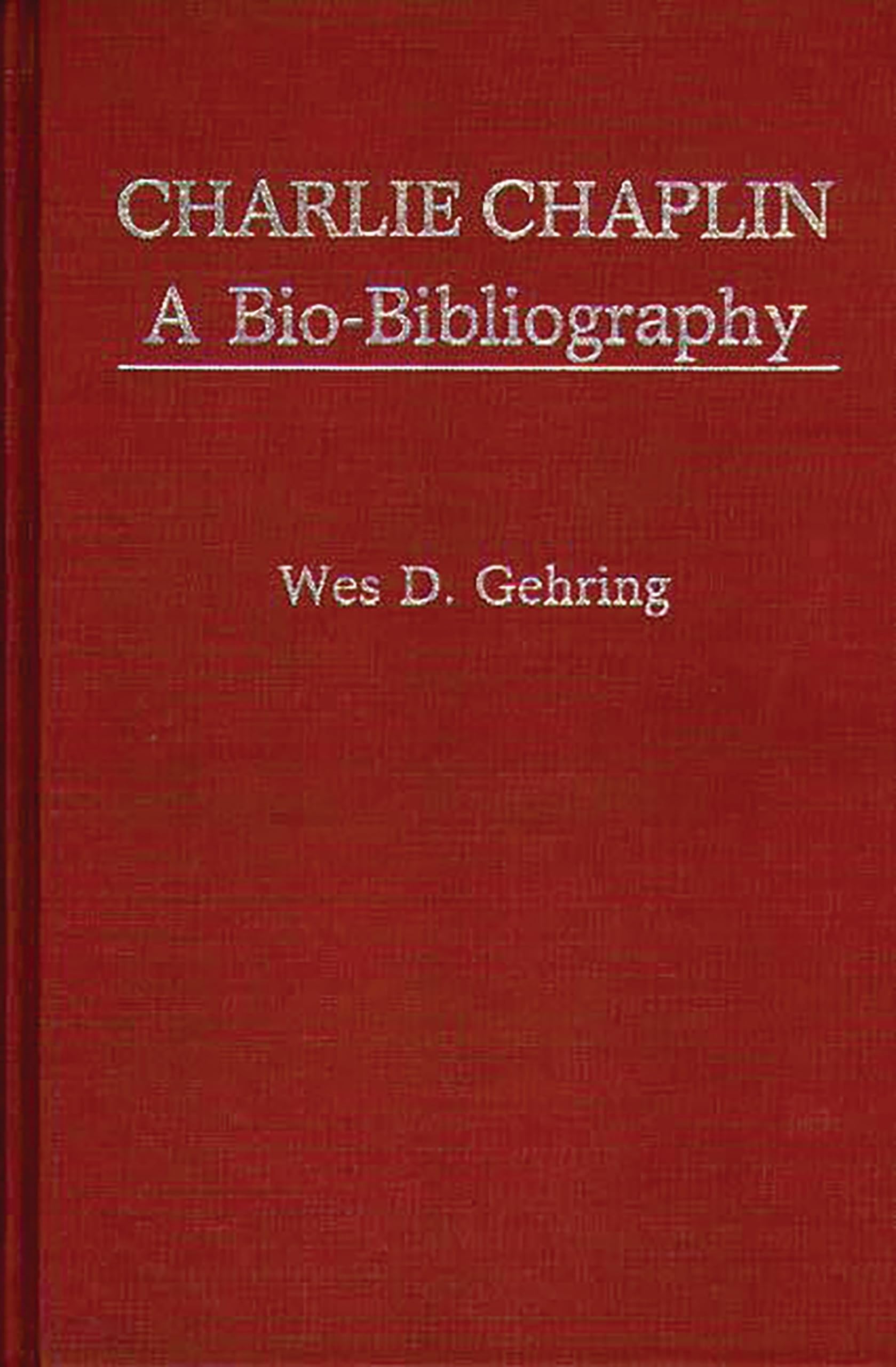 Charlie Chaplin: A Bio-Bibliography (Popular Culture Bio-Bibliographies)