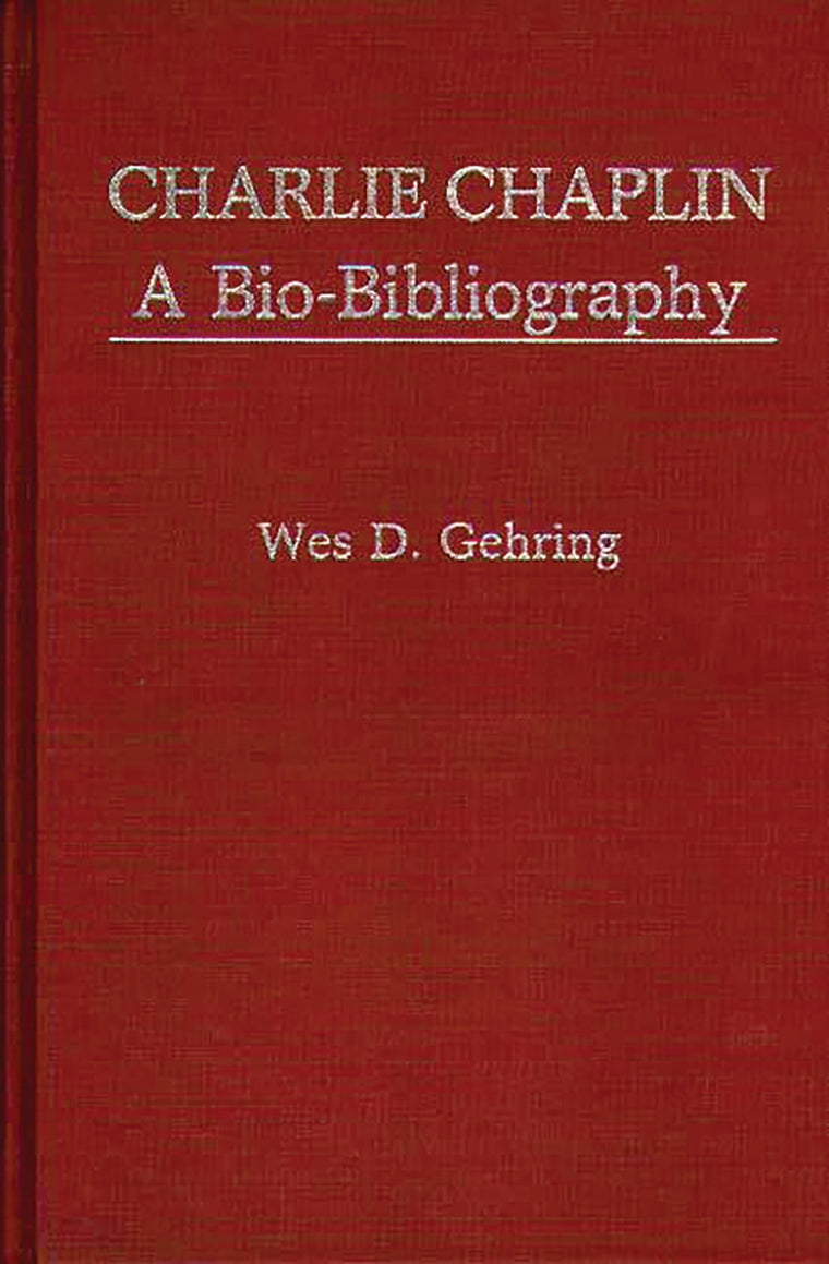 Charlie Chaplin: A Bio-Bibliography (Popular Culture Bio-Bibliographies)