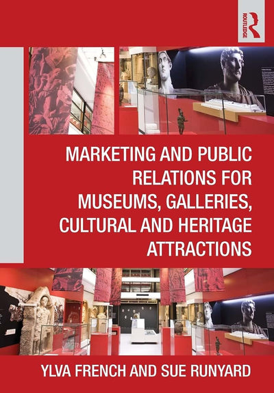 Marketing and Public Relations for Museums, Galleries, Cultural and Heritage Attractions