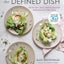 The Defined Dish: Whole30 Endorsed, Healthy and Wholesome Weeknight Recipes (A Defined Dish Book)