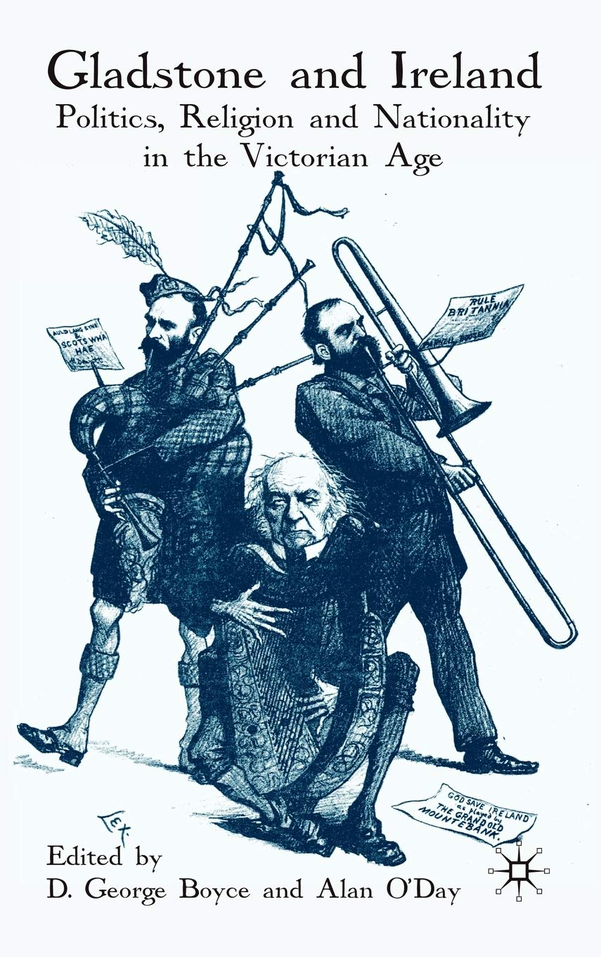 Gladstone and Ireland: Politics, Religion and Nationality in the Victorian Age