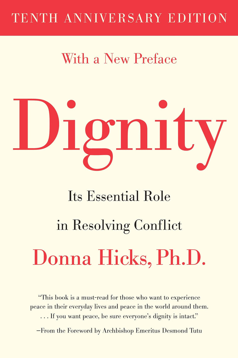 Dignity: Its Essential Role in Resolving Conflict