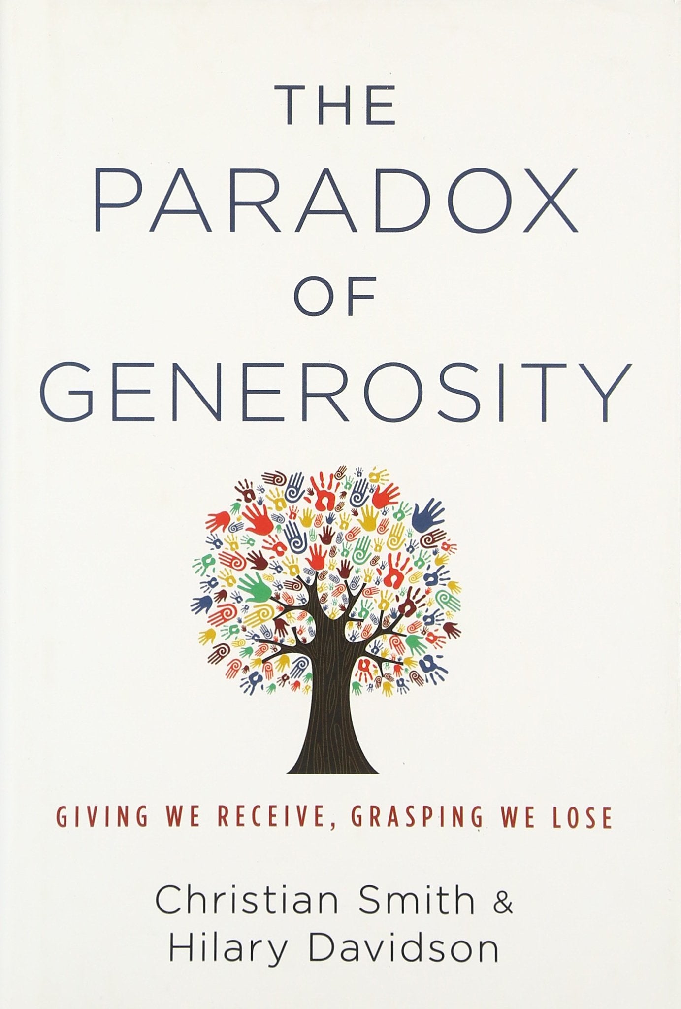 The Paradox of Generosity: Giving We Receive, Grasping We Lose