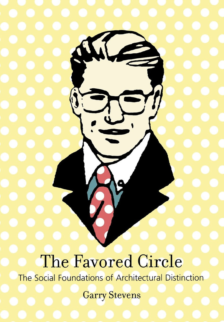 The Favored Circle: The Social Foundations of Architectural Distinction