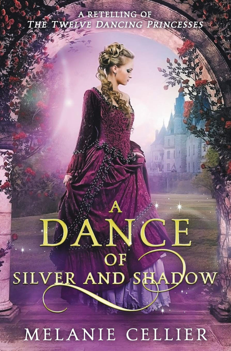 A Dance of Silver and Shadow: A Retelling of The Twelve Dancing Princesses (Beyond the Four Kingdoms)