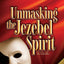 Unmasking the Jezebel Spirit