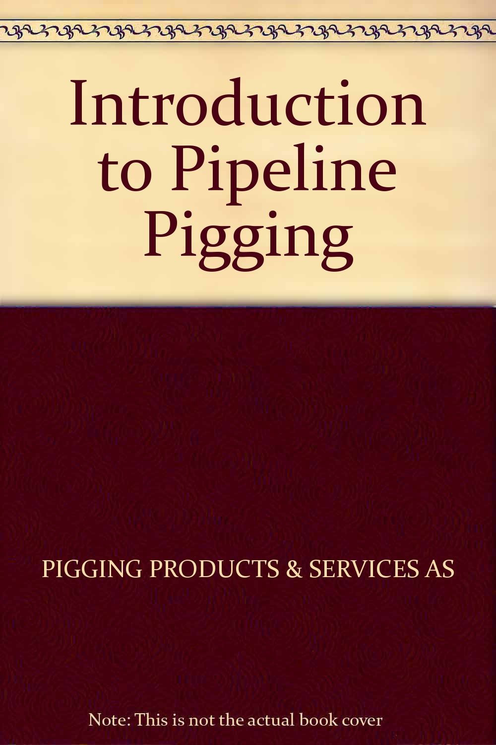 Introduction to Pipeline Pigging