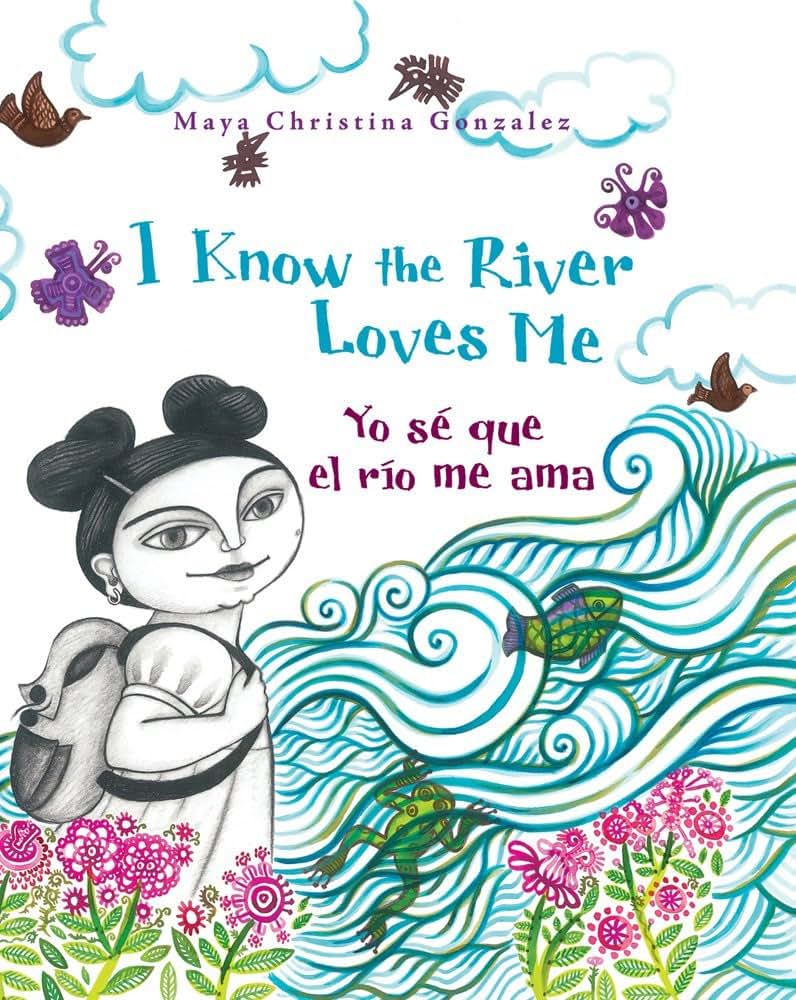 I Know the River Loves Me / Yo s que el ro me ama (English and Spanish Edition)