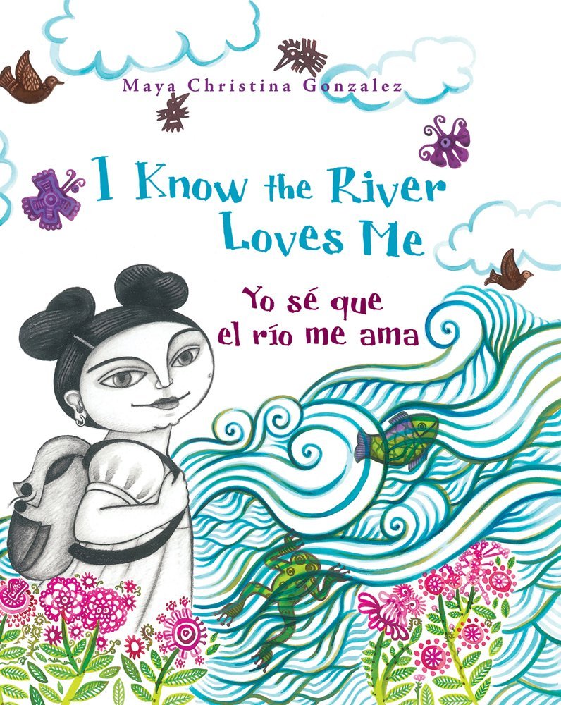 I Know the River Loves Me / Yo s que el ro me ama (English and Spanish Edition)