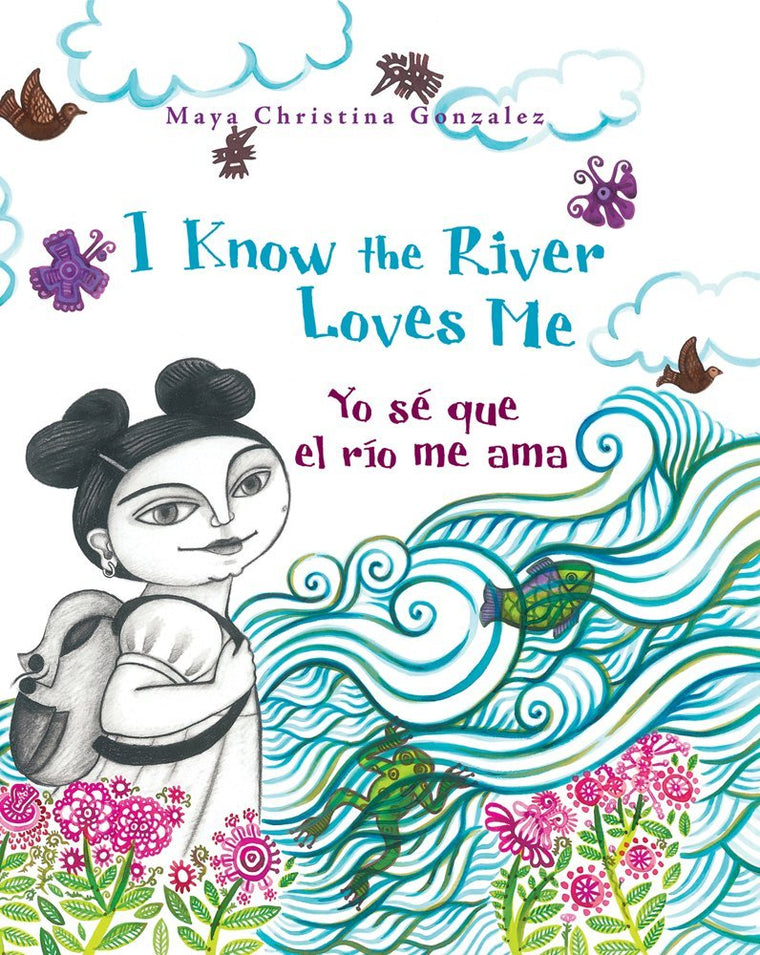 I Know the River Loves Me / Yo s que el ro me ama (English and Spanish Edition)
