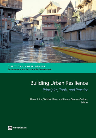Building Urban Resilience: Principles, Tools, and Practice (Directions in Development - Environment and Sustainable Development)
