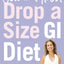 Drop a Size GI Diet: Fast, Easy, Forever