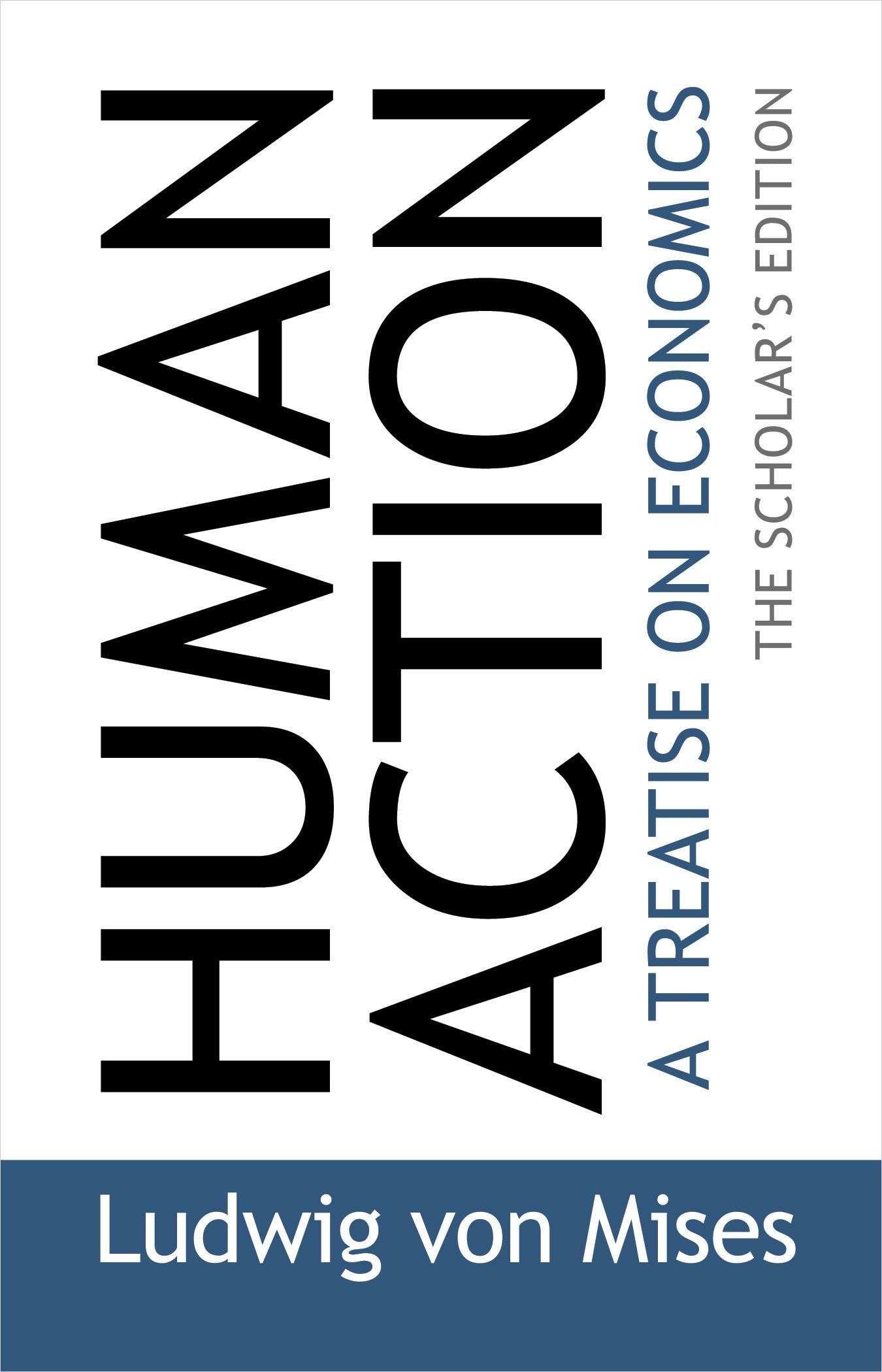 Human Action: The Scholars Edition by Ludwig von Mises
