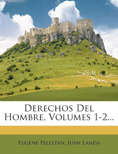 Derechos del Hombre, Volumes 1-2... (Spanish Edition)
