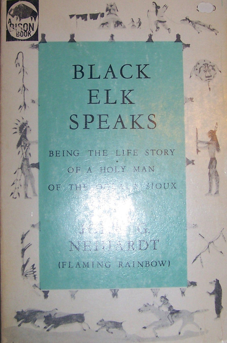 Black Elk Speaks: Being the Life Story of a Holy Man of the Oglala