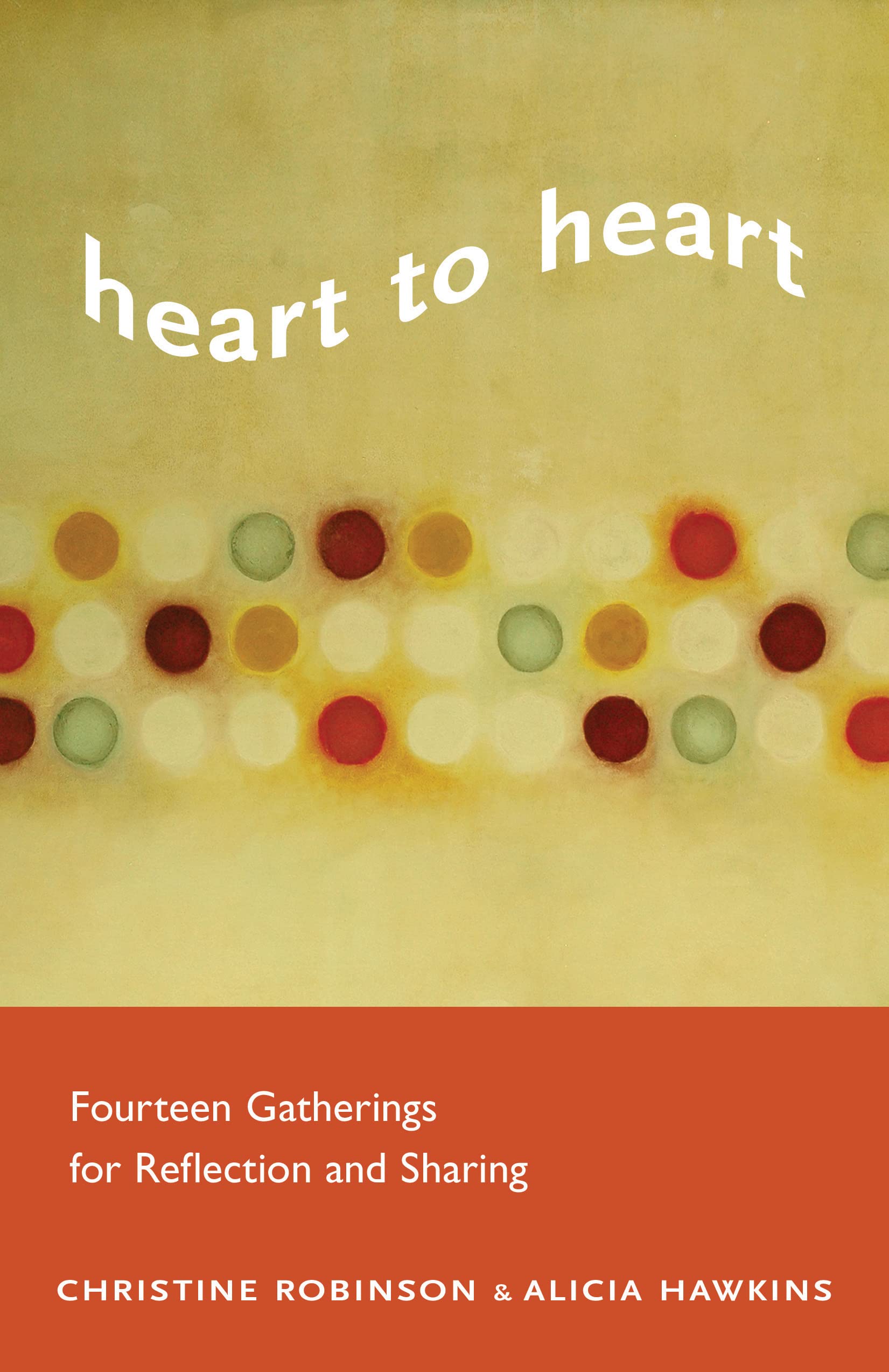 Heart To Heart: Fourteen Gatherings for Reflection and Sharing