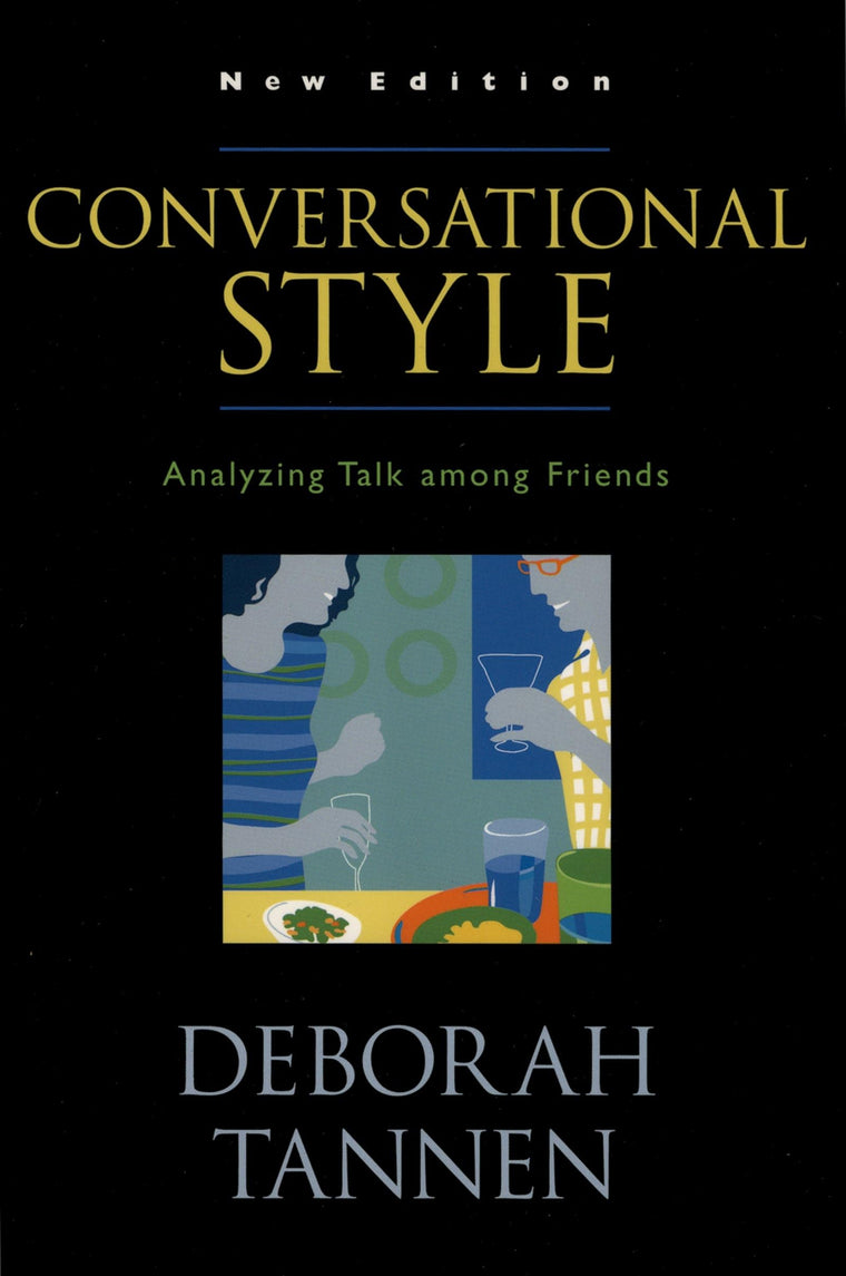 Conversational Style: Analyzing Talk among Friends by Tannen