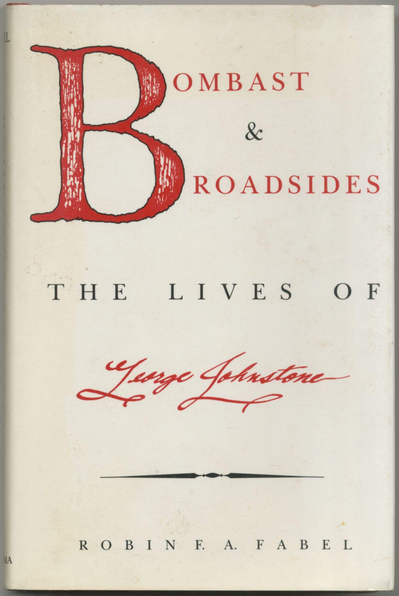 Bombast And Broadsides: The Lives of George Johnstone