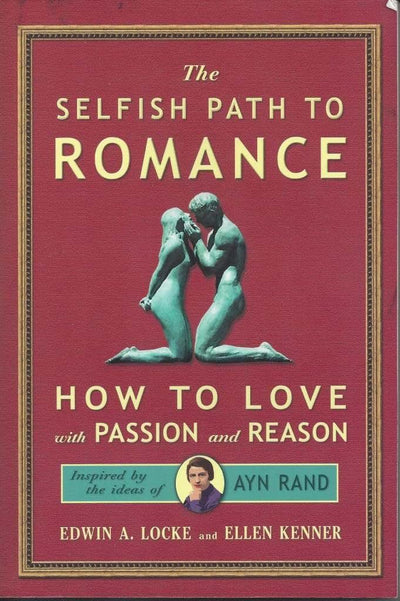 Selfish Path to Romance: How to Love with Passion & Reason