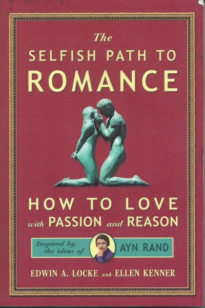 Selfish Path to Romance: How to Love with Passion & Reason