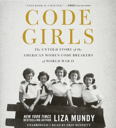 Code Girls: The Untold Story of the American Women Code Breakers of World War II