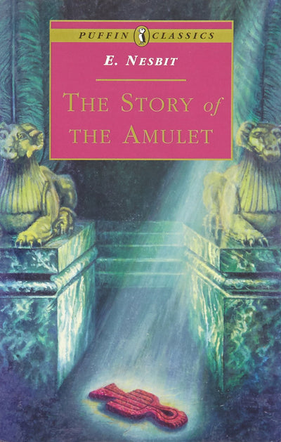 The Story of the Amulet (Puffin Classics)