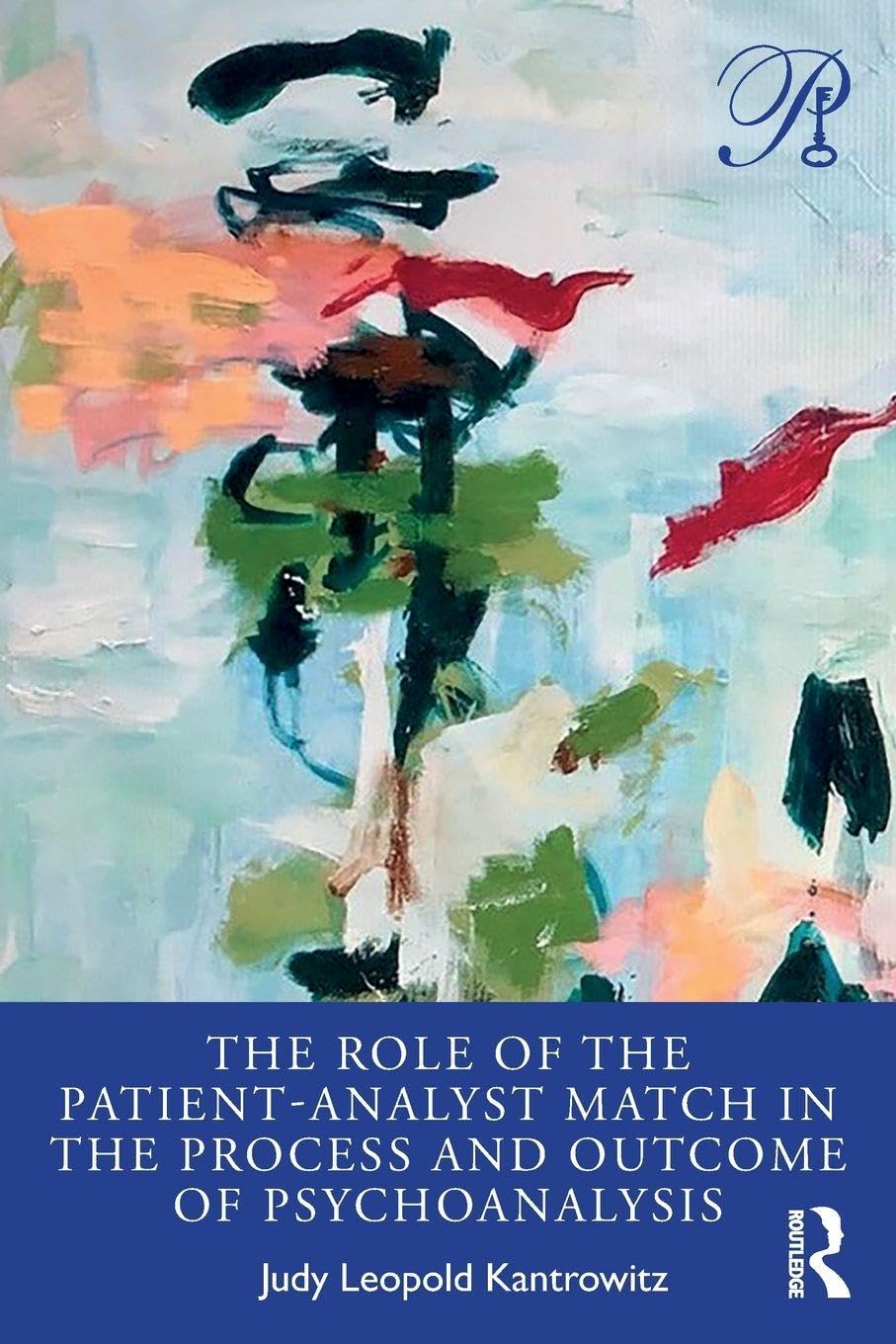 The Role of the Patient-Analyst Match in the Process and Outcome of Psychoanalysis (Psychoanalysis in a New Key Book Series)