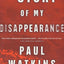 The Story of My Disappearance: A Novel