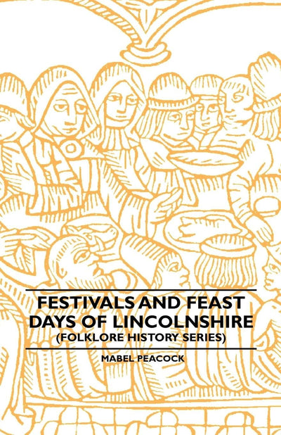 Festivals and Feast Days of Lincolnshire (Folklore History Series)