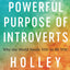 The Powerful Purpose of Introverts: Why the World Needs You to Be You
