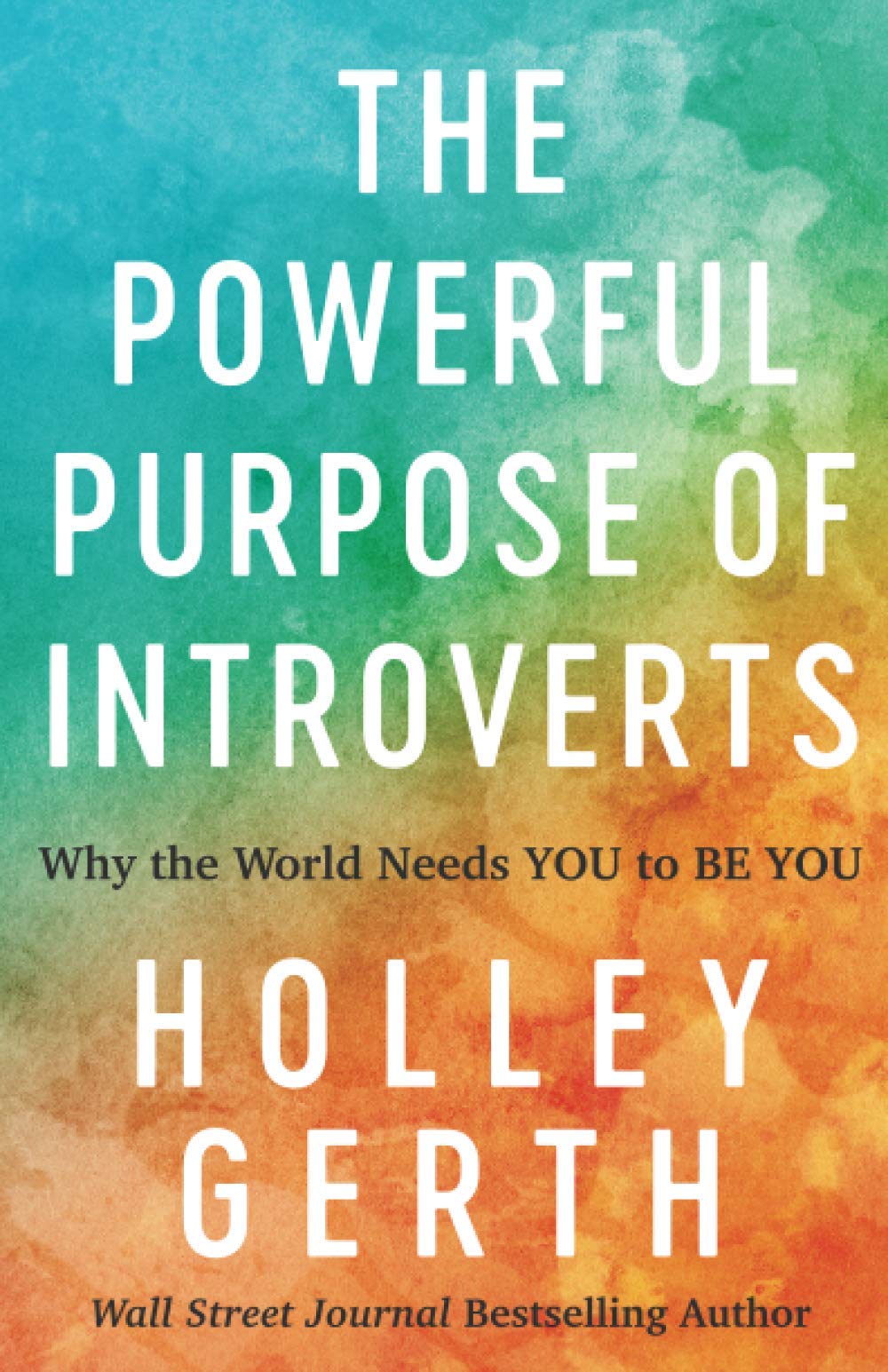 The Powerful Purpose of Introverts: Why the World Needs You to Be You