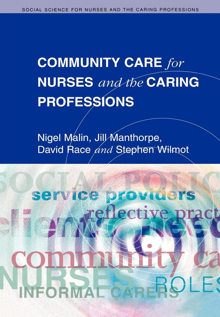Community Care For Nurses And The Caring Professions (Social Science for Nurses and the Caring Professions)