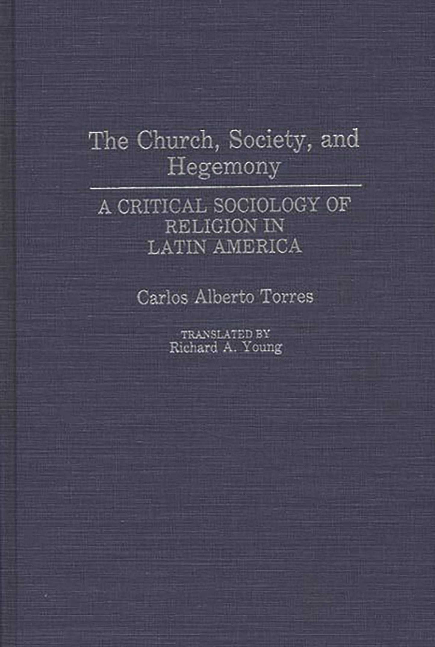 The Church, Society, and Hegemony: A Critical Sociology of Religion in Latin America