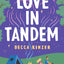 Love in Tandem: An Opposites-Attract, Fake-Dating Rom Com Featuring an Unlikely Couple and the Road Trip of a Lifetime