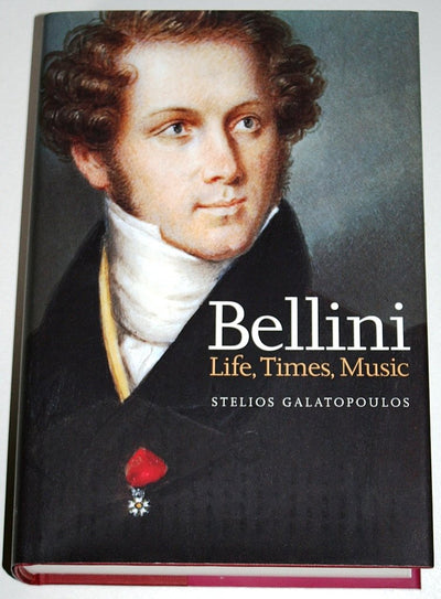 Bellini: Life, Times, Music, 1801-35
