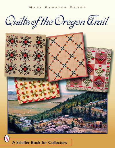 Quilts of the Oregon Trail (Schiffer Book for Collectors)