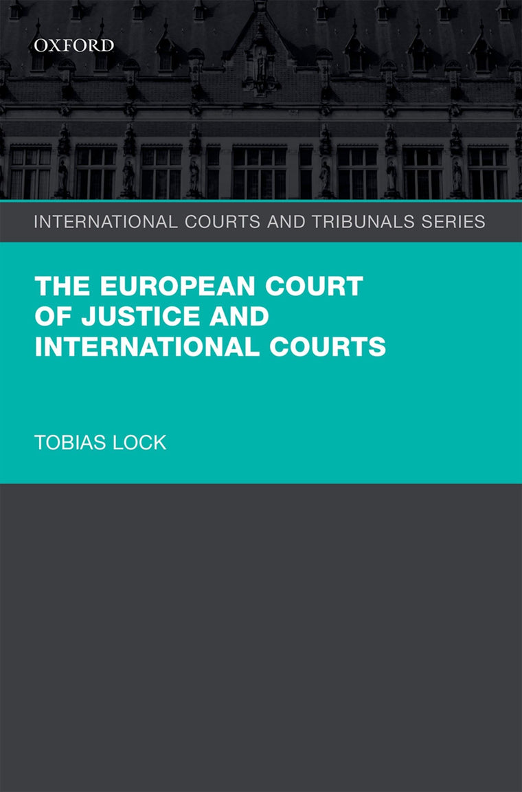 The European Court of Justice and International Courts (International Courts and Tribunals Series)