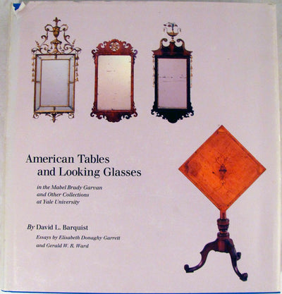 American Tables and Looking Glasses: In the Mabel Brady Garvan and Other Collections at Yale University