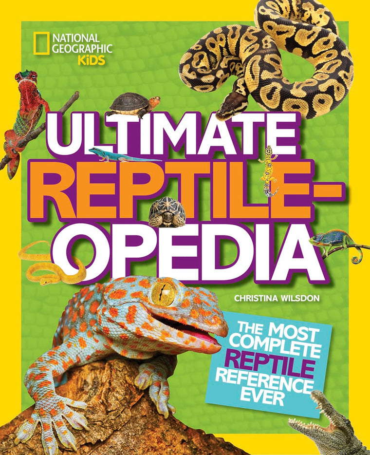 Ultimate Reptileopedia: The Most Complete Reptile Reference