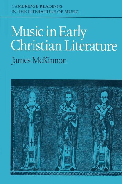Music in Early Christian Literature (Cambridge Readings in the Literature of Music)